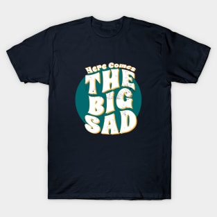 Retro Depression Humor The Big Sad T-Shirt